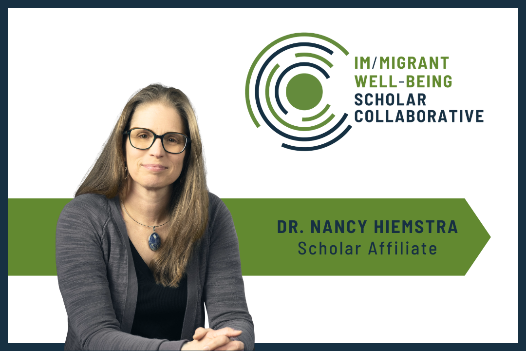 Im/migrant Well-Being Scholar Collaborative Welcomes New Scholar, Dr. Nancy Hiemstra